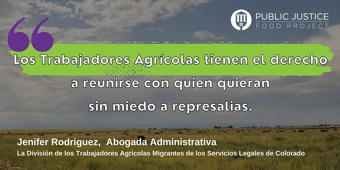 Los Trabajadores Agrícolas tienen el derecho a reunirse con quien quieran sin miedo a represalias